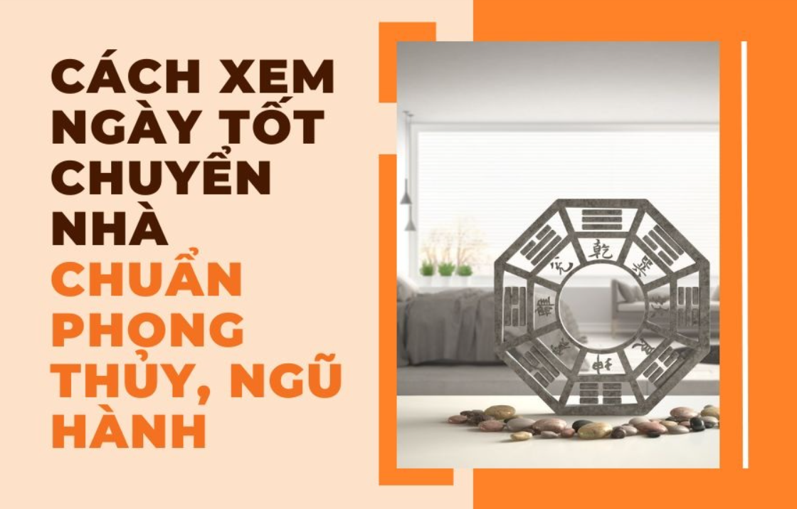 Cách xem ngày tốt để chuyển nhà theo phong thủy